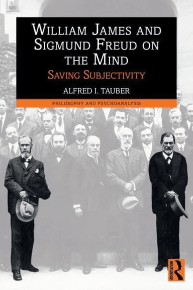 William James and Sigmund Freud on the Mind av Alfred I. Tauber