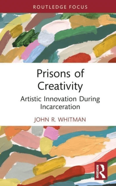 Prisons of Creativity av John R. Whitman