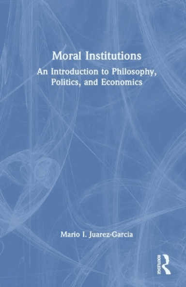 Moral Institutions av Mario I. (Tulane University USA.) Juarez-Garcia
