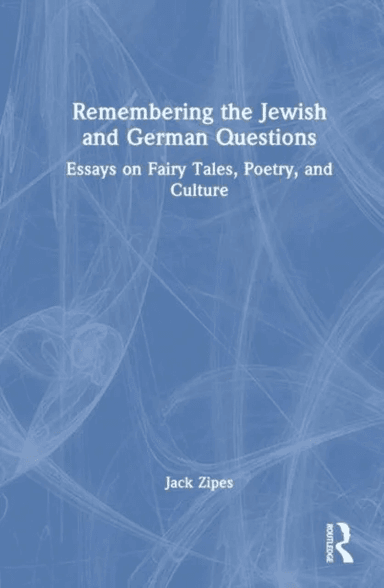 Remembering the Jewish and German Questions av Jack (University of Minnesota USA) Zipes