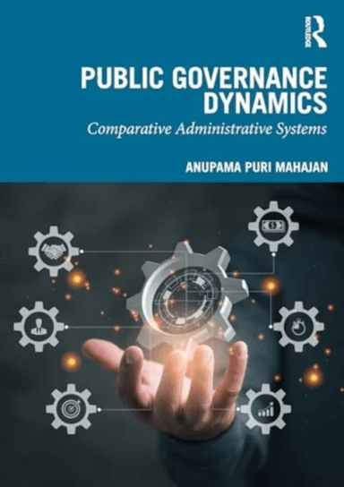 Public Governance Dynamics av Anupama (Himachal Pradesh University India) Puri Mahajan