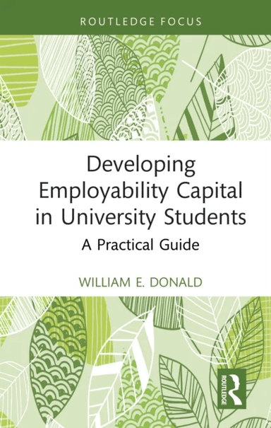 Developing Employability Capital in University Students av William E. (University of Southampton) Donald