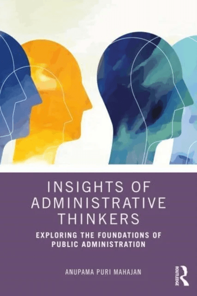 Insights of Administrative Thinkers av Anupama Puri (Himachal Pradesh University India) Mahajan