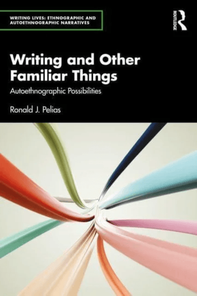 Writing and Other Familiar Things av Ronald J. (Southern Illinois University USA) Pelias