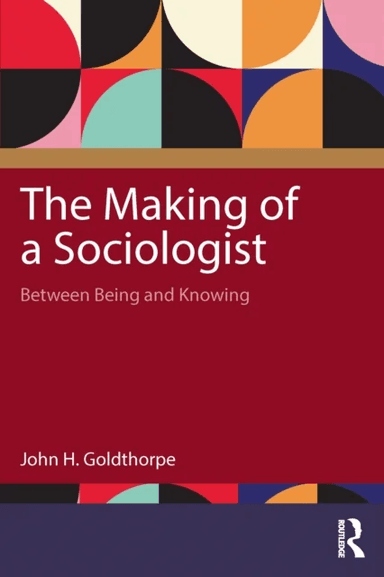 The Making of a Sociologist av John H. Goldthorpe