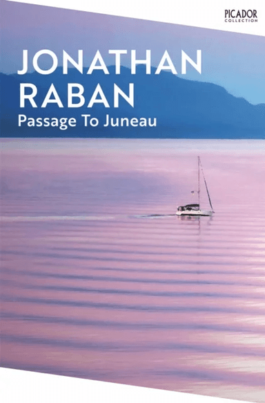 Passage To Juneau av Jonathan Raban