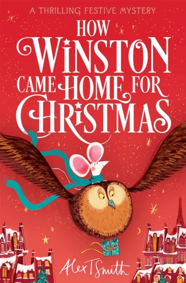 How Winston Came Home for Christmas av Alex T. Smith