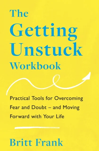 The Getting Unstuck Workbook av Britt Frank