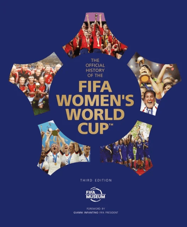 The Official History of the FIFA Women's World Cup av FIFA Museum
