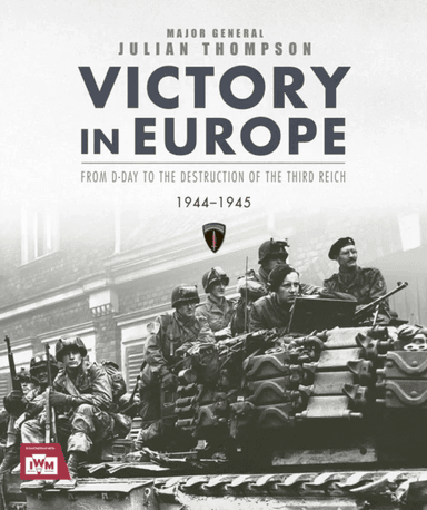 Victory in Europe av Julian Thompson