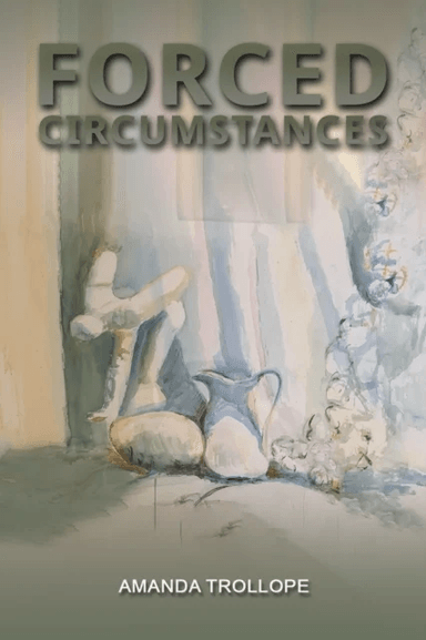 Forced Circumstances av Amanda Trollope