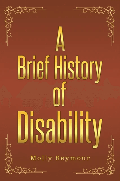 A Brief History of Disability av Molly Seymour