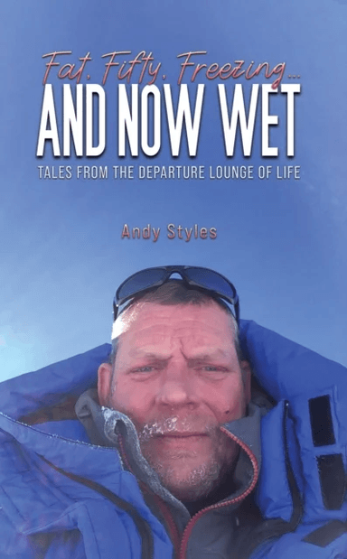 Fat, Fifty, Freezing... and Now Wet av Andy Styles