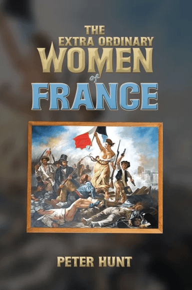 The Extra Ordinary Women of France av Peter Hunt