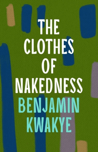 The Clothes of Nakedness av Benjamin Kwakye