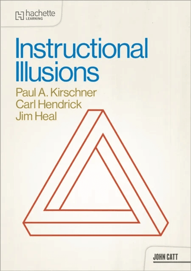 Instructional Illusions av Paul A. Kirschner, Carl Hendrick, Jim Heal