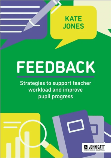 Feedback: Strategies to support teacher workload and improve pupil progress av Kate Jones