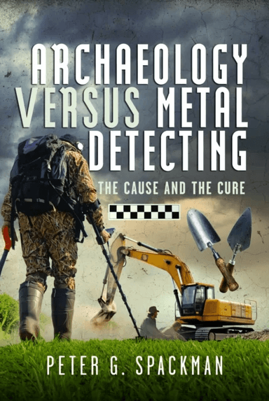Archaeology Versus Metal Detecting av Peter G. Spackman