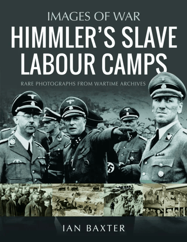 Himmler's Slave Labour Camps av Ian Baxter