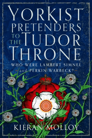 Yorkist Pretenders to the Tudor Throne av Kieran Molloy