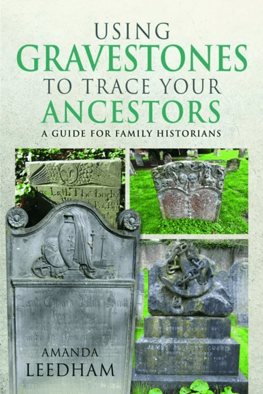 Using Gravestones to Trace Your Ancestors av Amanda Leedham