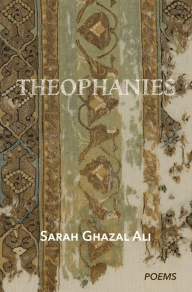 Theophanies av Sarah Ghazal Ali