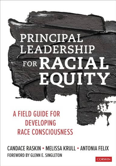 Principal Leadership for Racial Equity av Candace Raskin, Melissa Krull, Antonia J. Felix