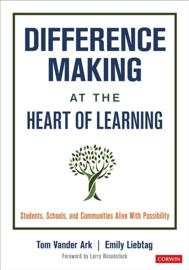 Difference Making at the Heart of Learning av Tom Vander Ark, Emily Liebtag