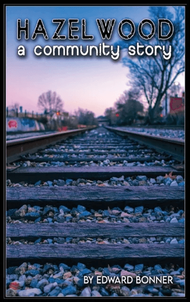 Hazelwood A Community Story av Edward V Bonner
