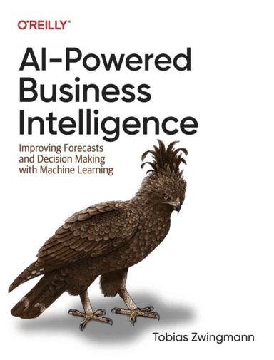 AI-Powered Business Intelligence av Tobias Zwingmann