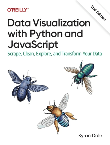 Data Visualization with Python and JavaScript 2e av Kyran Dale
