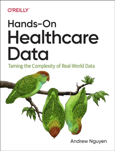 Hands-On Healthcare Data av Andrew Nguyen