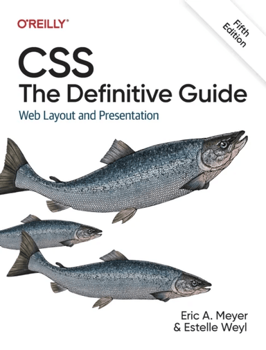 CSS: The Definitive Guide av Eric Meyer, Estelle Weyl