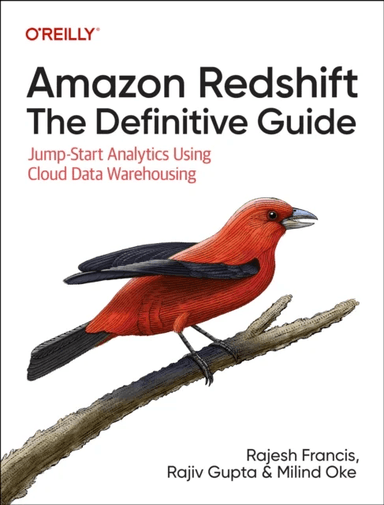 Amazon Redshift: The Definitive Guide av Rajesh Francis, Rajiv Gupta, Milind Oke