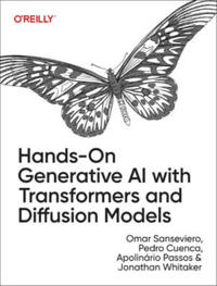 Hands-On Generative AI with Transformers and Diffusion Models av Omar Sanseviero, Pedro Cuenca, Apolinario Passos, Jonathan Whitaker