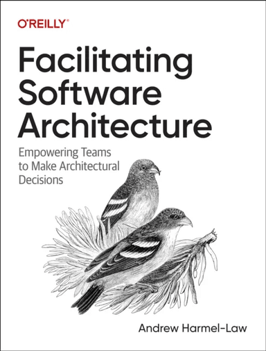 Facilitating Software Architecture av Andrew Harmel-Law