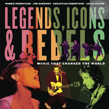 Legends, Icons &amp; Rebels av Robbie Robertson, Jim Guerinot, Jared Levine