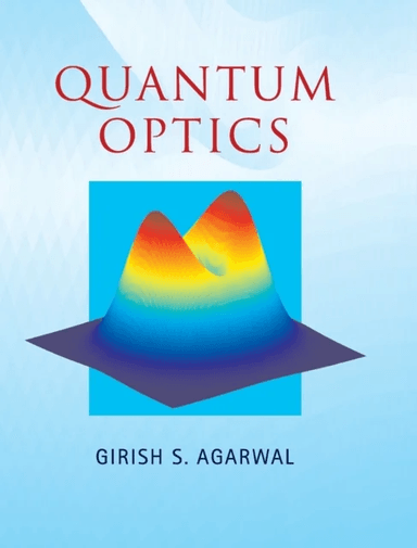 Quantum Optics av Girish S. (Oklahoma State University) Agarwal