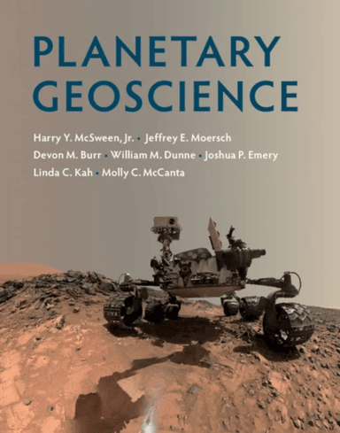 Planetary Geoscience av Jr Harry Y. (University of Tennessee Knoxville) McSween, Jeffrey E. (University of Tennessee Knoxville) Moersch, Devon M. (Uni