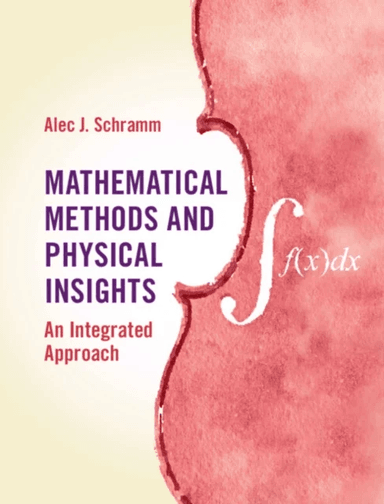 Mathematical Methods and Physical Insights av Alec J. (Occidental College Los Angeles) Schramm