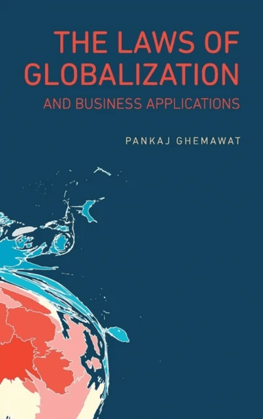 The Laws of Globalization and Business Applications av Pankaj (IESE Business School Barcelona) Ghemawat
