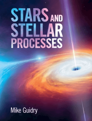 Stars and Stellar Processes av Mike (University of Tennessee Knoxville) Guidry