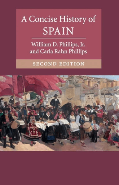 A Concise History of Spain av Jr William D. (University of Minnesota) Phillips, Carla (University of Minnesota) Rahn Phillips