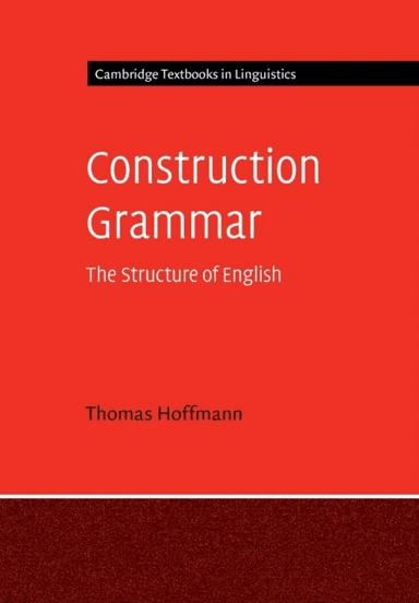 Construction Grammar av Thomas (Professor Dr) Hoffmann