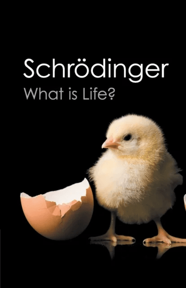 What is Life? av Erwin Schrödinger