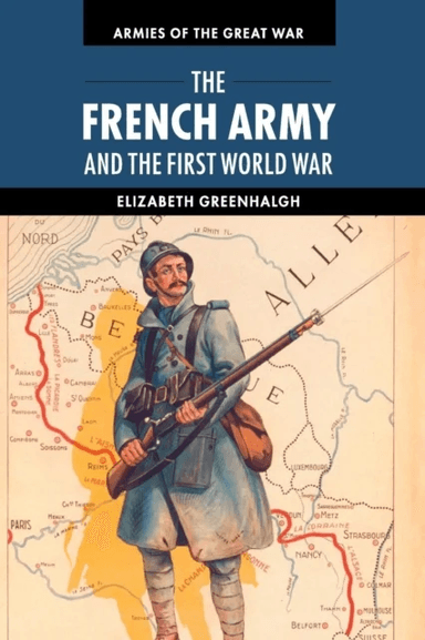 The French Army and the First World War av Elizabeth (University of New South Wales Sydney) Greenhalgh