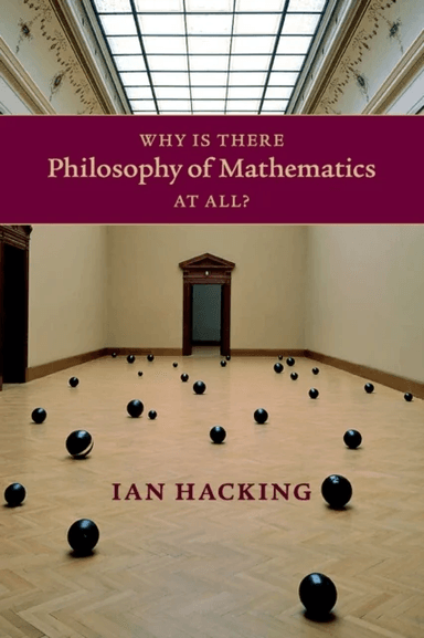 Why Is There Philosophy of Mathematics At All? av Ian (University of Toronto) Hacking