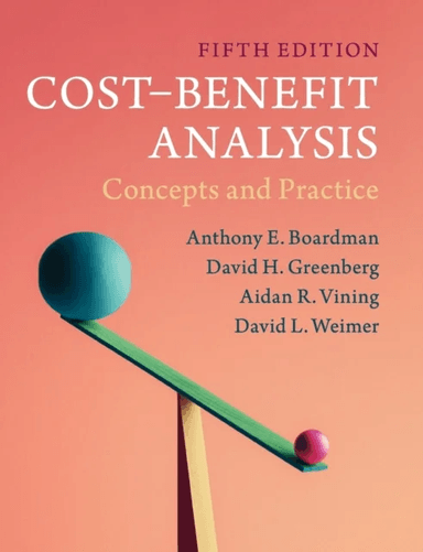 Cost-Benefit Analysis av Anthony E. (University of British Columbia Vancouver) Boardman, David H. (University of Maryland Baltimore County) Greenberg,