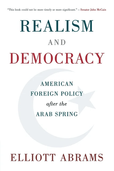 Realism and Democracy av Elliott (Council on Foreign Relations New York) Abrams
