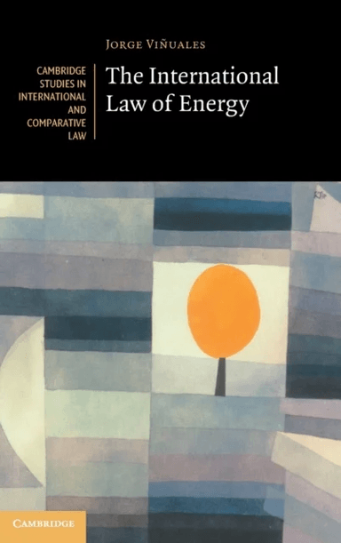 The International Law of Energy av Jorge E. (University of Cambridge) Vinuales